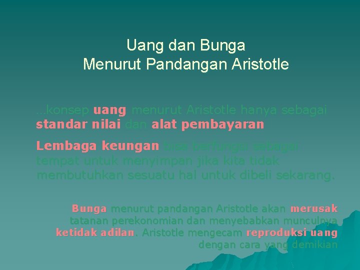 Uang dan Bunga Menurut Pandangan Aristotle …konsep uang menurut Aristotle hanya sebagai standar nilai