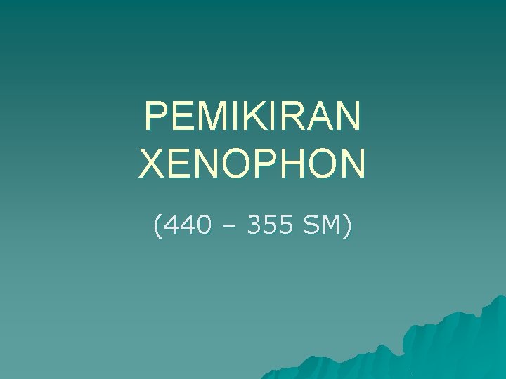 PEMIKIRAN XENOPHON (440 – 355 SM) 