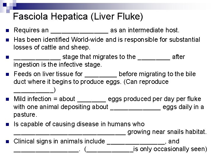 Fasciola Hepatica (Liver Fluke) n n n n Requires an ________ as an intermediate