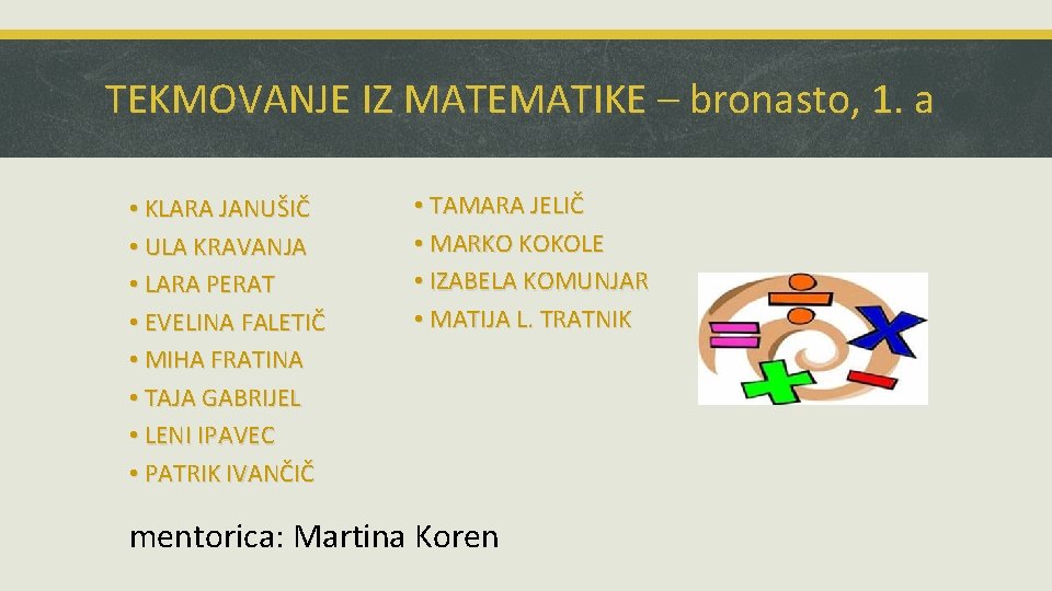 TEKMOVANJE IZ MATEMATIKE – bronasto, 1. a • KLARA JANUŠIČ • ULA KRAVANJA •