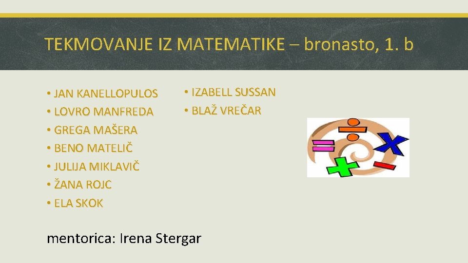 TEKMOVANJE IZ MATEMATIKE – bronasto, 1. b • JAN KANELLOPULOS • LOVRO MANFREDA •