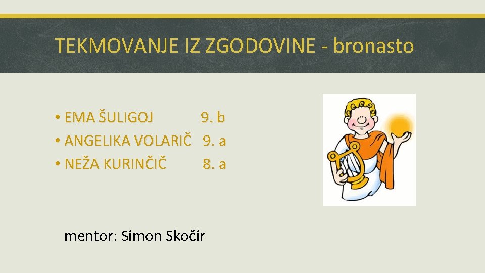 TEKMOVANJE IZ ZGODOVINE - bronasto • EMA ŠULIGOJ • ANGELIKA VOLARIČ • NEŽA KURINČIČ