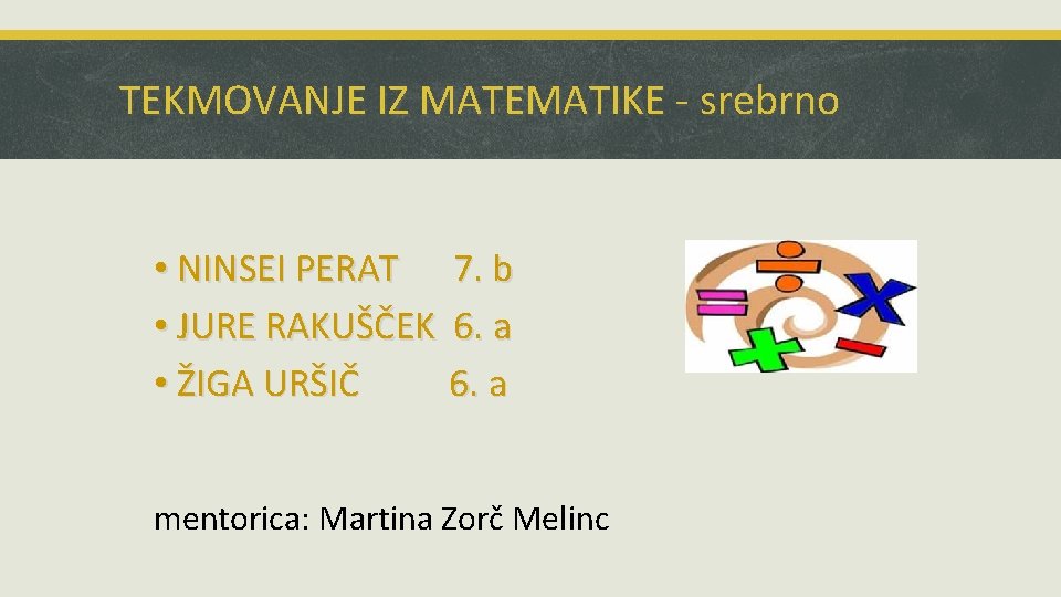 TEKMOVANJE IZ MATEMATIKE - srebrno • NINSEI PERAT 7. b • JURE RAKUŠČEK 6.