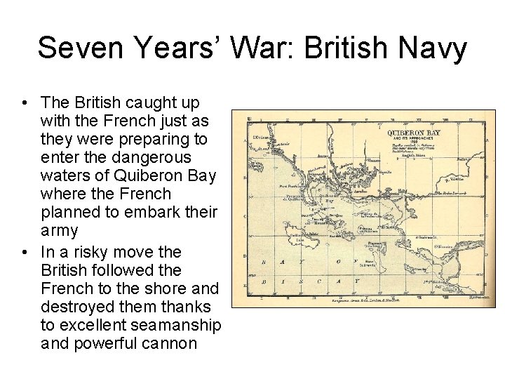 Seven Years’ War: British Navy • The British caught up with the French just