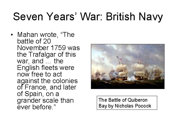 Seven Years’ War: British Navy • Mahan wrote, “The battle of 20 November 1759