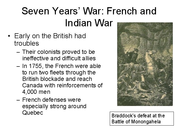 Seven Years’ War: French and Indian War • Early on the British had troubles