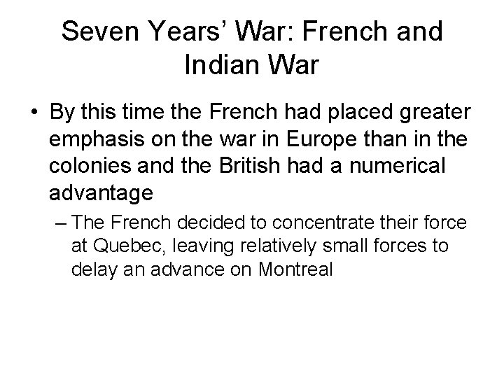 Seven Years’ War: French and Indian War • By this time the French had