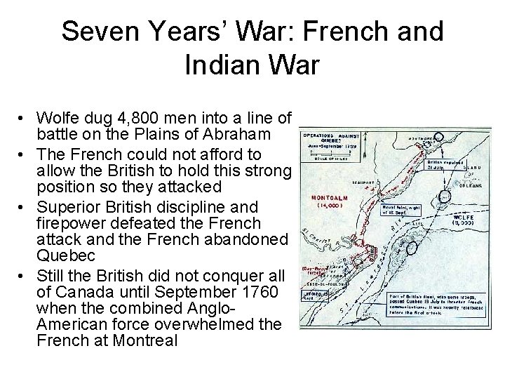 Seven Years’ War: French and Indian War • Wolfe dug 4, 800 men into