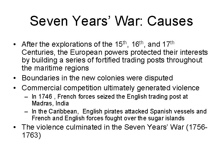 Seven Years’ War: Causes • After the explorations of the 15 th, 16 th,