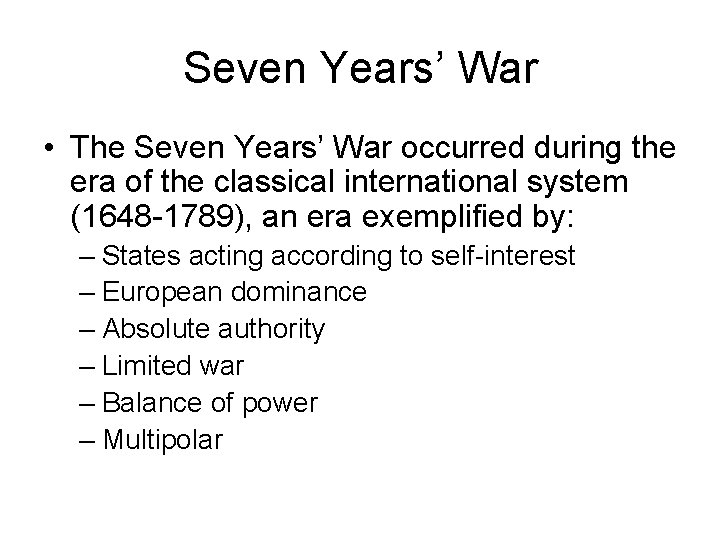 Seven Years’ War • The Seven Years’ War occurred during the era of the