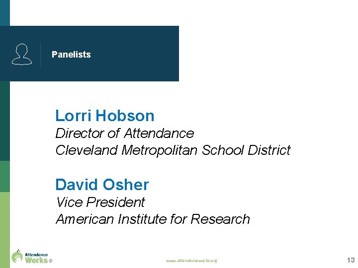 Panelists Lorri Hobson Director of Attendance Cleveland Metropolitan School District David Osher Vice President