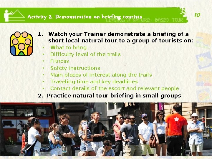 Activity 2. Demonstration on briefing tourists 1. Watch your Trainer demonstrate a briefing of