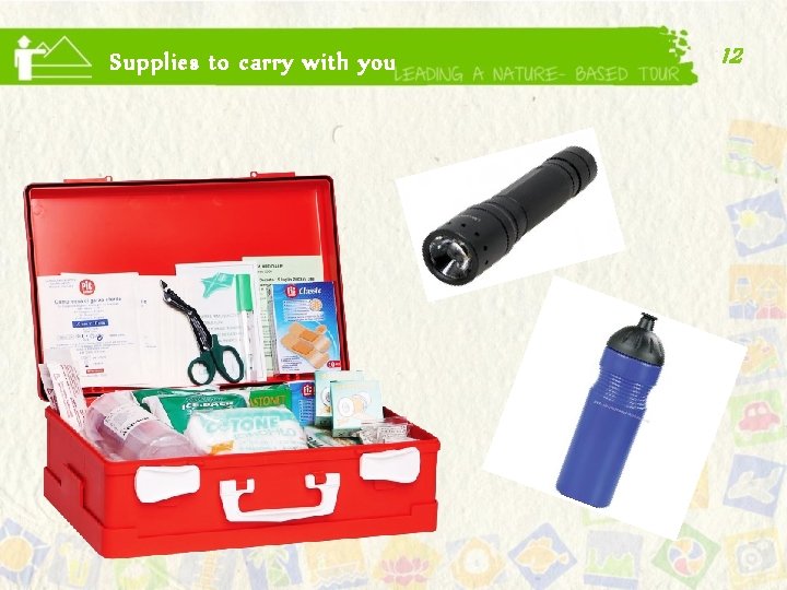 Supplies to carry with you 12 