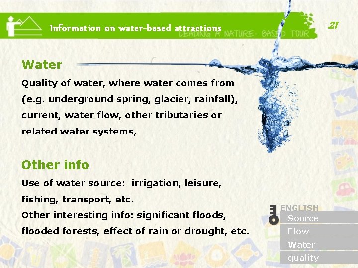 21 Information on water-based attractions Water Quality of water, where water comes from (e.