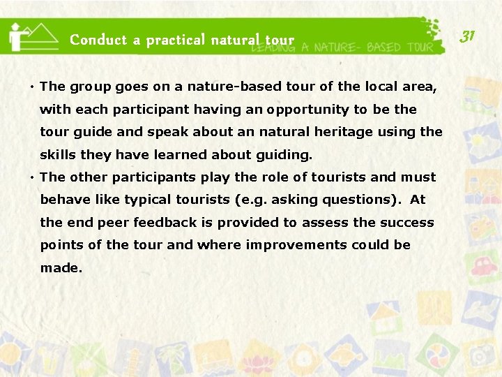 Conduct a practical natural tour • The group goes on a nature-based tour of