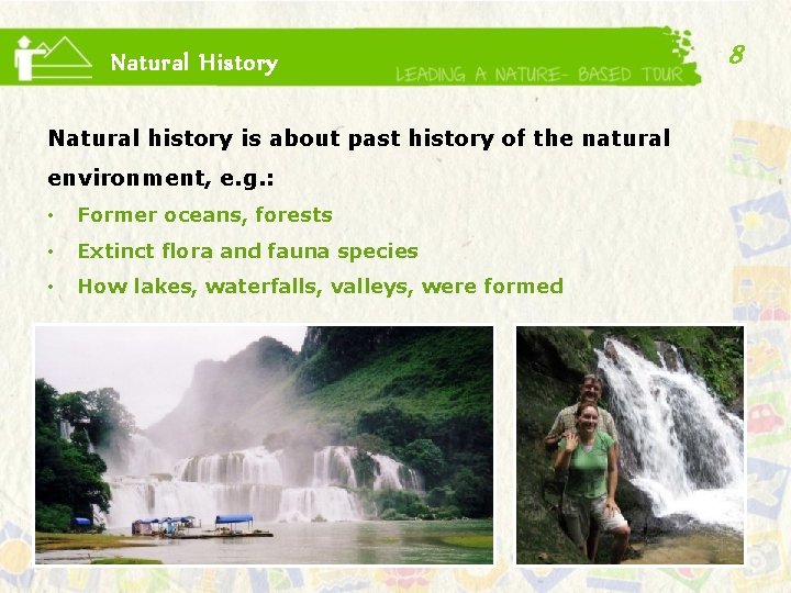 Natural History Natural history is about past history of the natural environment, e. g.