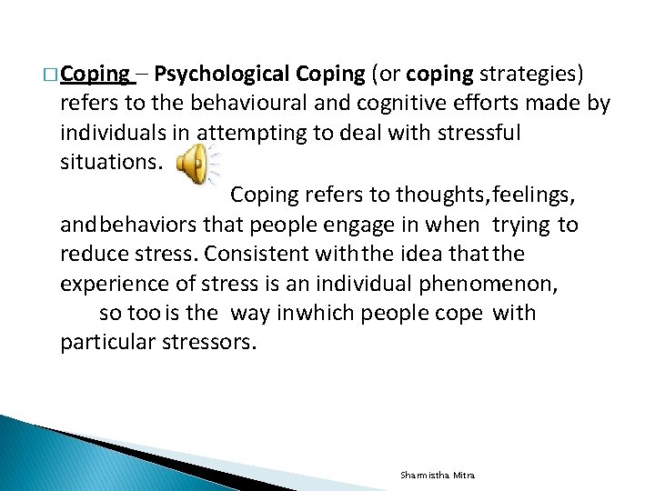 � Coping – Psychological Coping (or coping strategies) refers to the behavioural and cognitive