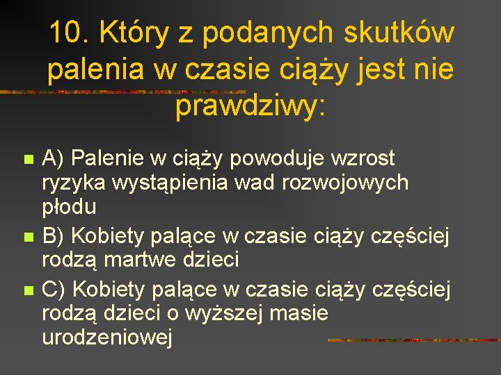 10. Który z podanych skutków palenia w czasie ciąży jest nie prawdziwy: n n