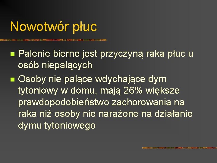Nowotwór płuc n n Palenie bierne jest przyczyną raka płuc u osób niepalących Osoby