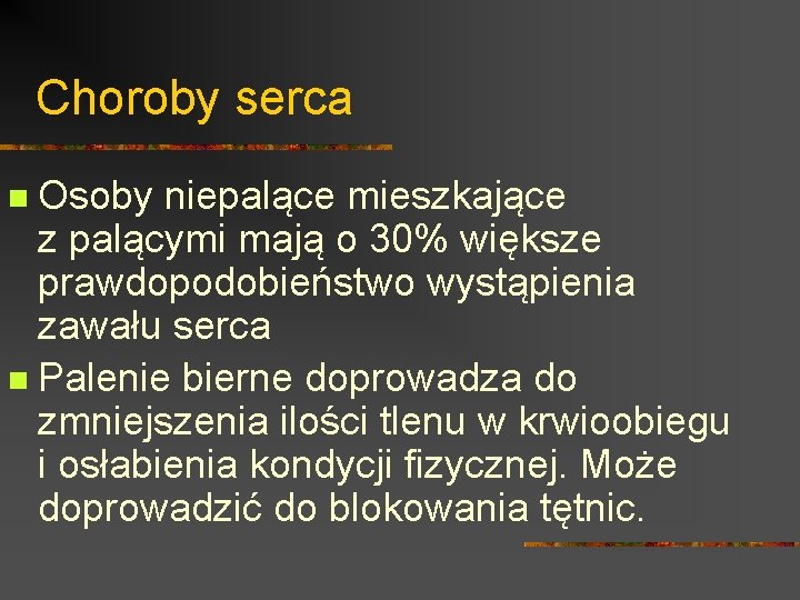 Choroby serca Osoby niepalące mieszkające z palącymi mają o 30% większe prawdopodobieństwo wystąpienia zawału