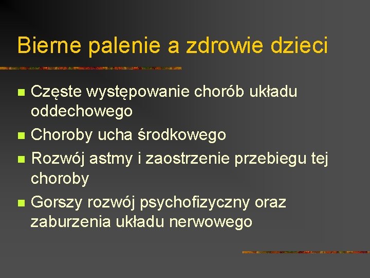 Bierne palenie a zdrowie dzieci n n Częste występowanie chorób układu oddechowego Choroby ucha