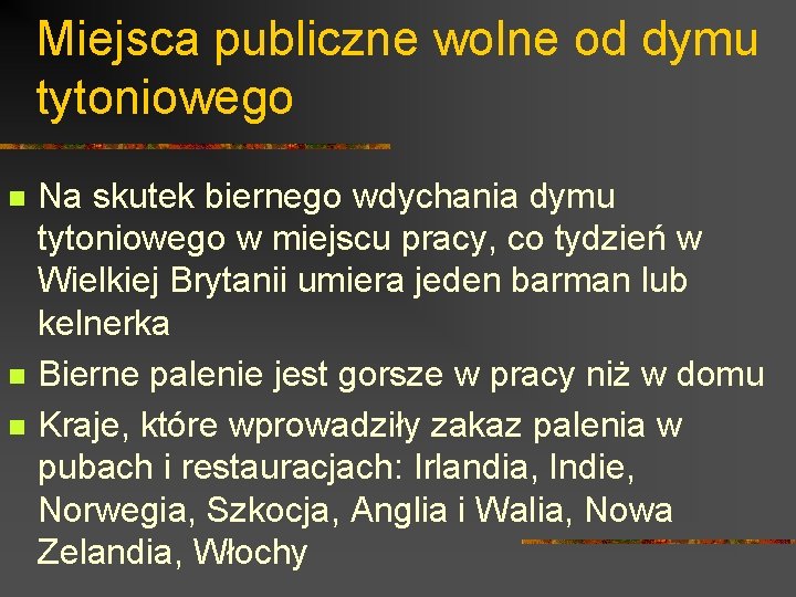 Miejsca publiczne wolne od dymu tytoniowego n n n Na skutek biernego wdychania dymu