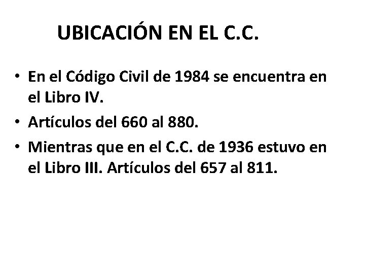 UBICACIÓN EN EL C. C. • En el Código Civil de 1984 se encuentra