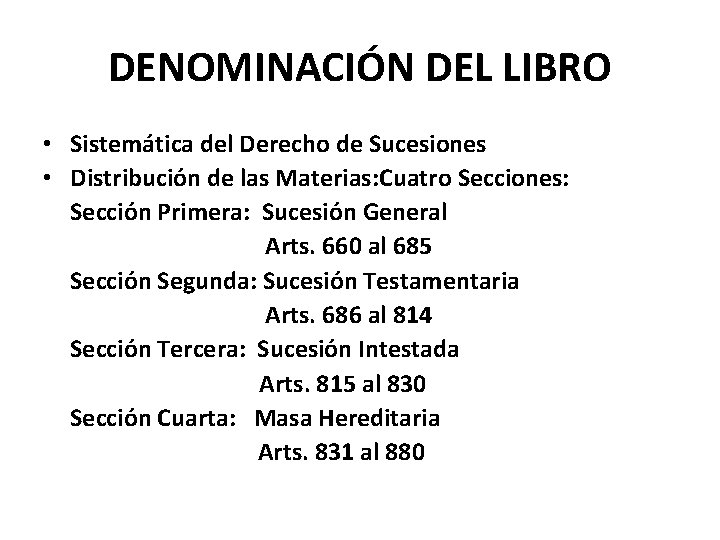 DENOMINACIÓN DEL LIBRO • Sistemática del Derecho de Sucesiones • Distribución de las Materias: