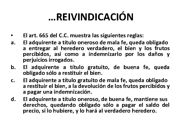 …REIVINDICACIÓN • a. b. c. d. El art. 665 del C. C. muestra las
