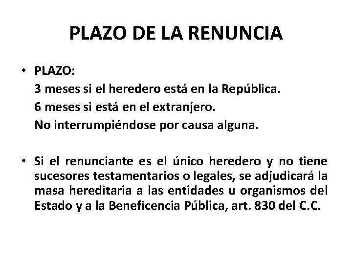 PLAZO DE LA RENUNCIA • PLAZO: 3 meses si el heredero está en la PLAZO DE LA RENUNCIA • PLAZO: 3 meses si el heredero está en la