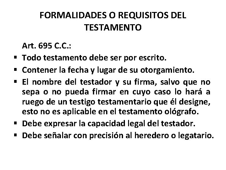 FORMALIDADES O REQUISITOS DEL TESTAMENTO § § § Art. 695 C. C. : Todo