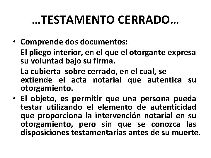 …TESTAMENTO CERRADO… • Comprende dos documentos: El pliego interior, en el que el otorgante