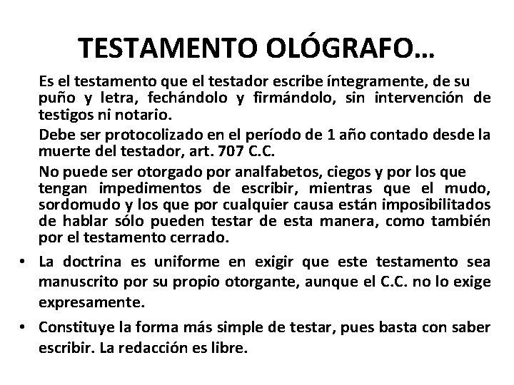 TESTAMENTO OLÓGRAFO… Es el testamento que el testador escribe íntegramente, de su puño y