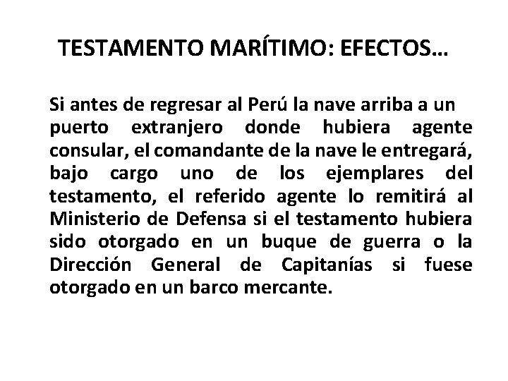 TESTAMENTO MARÍTIMO: EFECTOS… Si antes de regresar al Perú la nave arriba a un