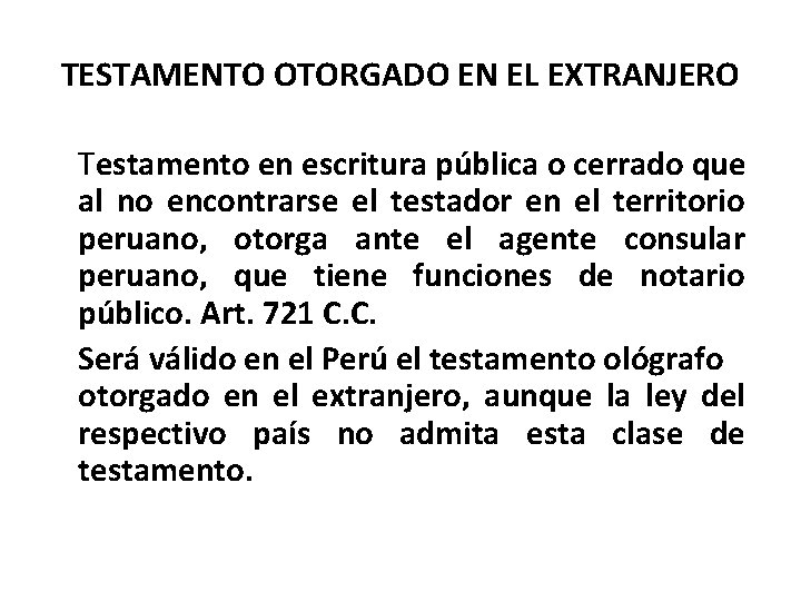 TESTAMENTO OTORGADO EN EL EXTRANJERO Testamento en escritura pública o cerrado que al no