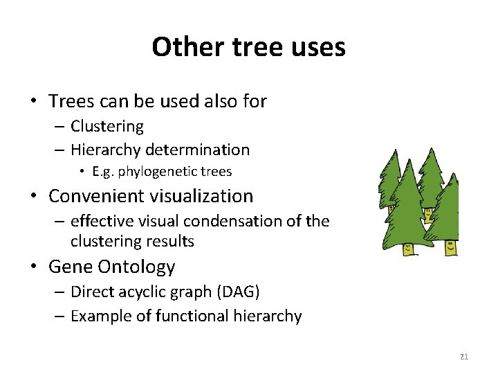 Other tree uses • Trees can be used also for – Clustering – Hierarchy