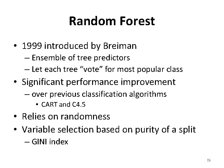 Random Forest • 1999 introduced by Breiman – Ensemble of tree predictors – Let