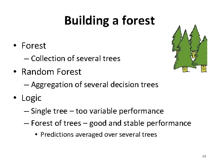 Building a forest • Forest – Collection of several trees • Random Forest –