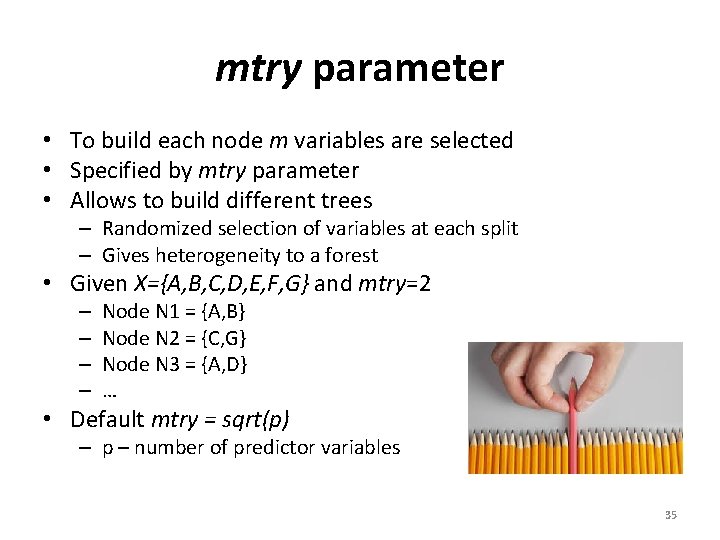 mtry parameter • To build each node m variables are selected • Specified by