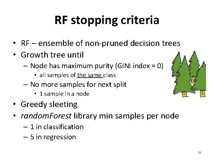 RF stopping criteria • RF – ensemble of non-pruned decision trees • Growth tree