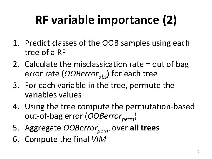 RF variable importance (2) 1. Predict classes of the OOB samples using each tree