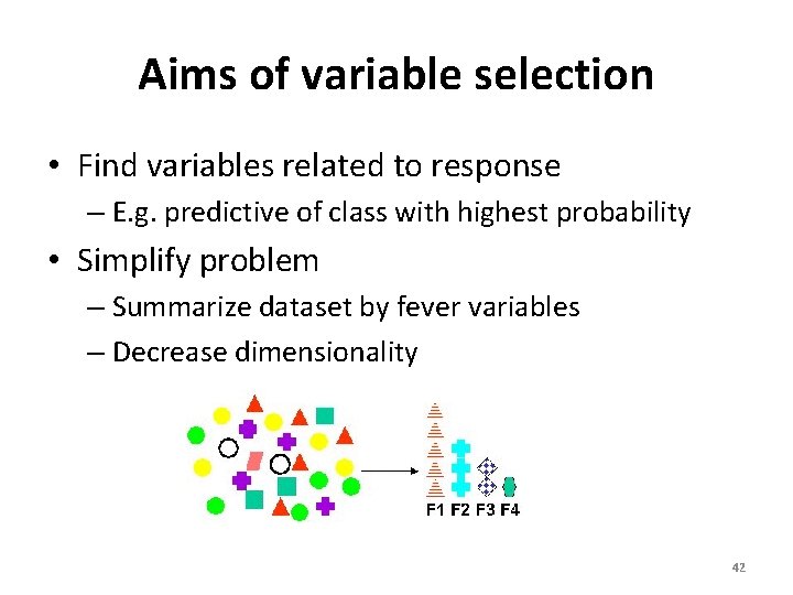 Aims of variable selection • Find variables related to response – E. g. predictive