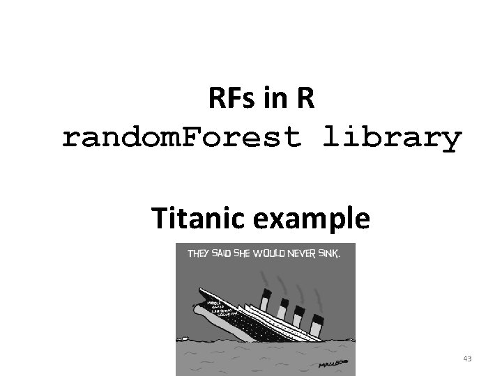 RFs in R random. Forest library Titanic example 43 