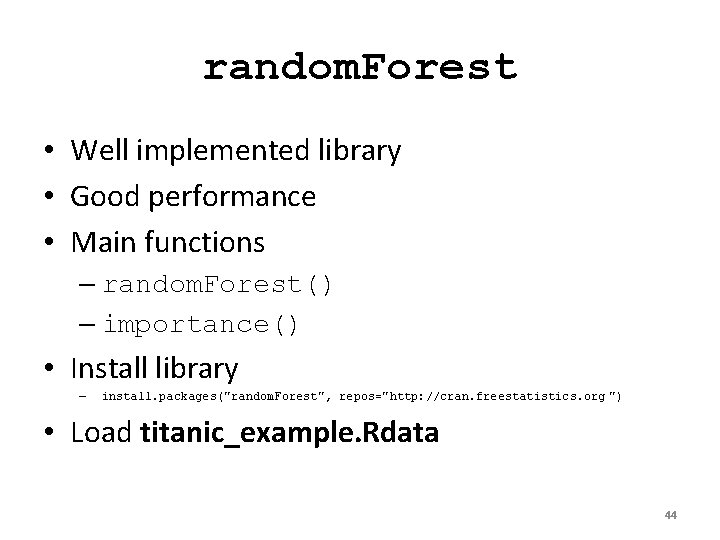 random. Forest • Well implemented library • Good performance • Main functions – random.