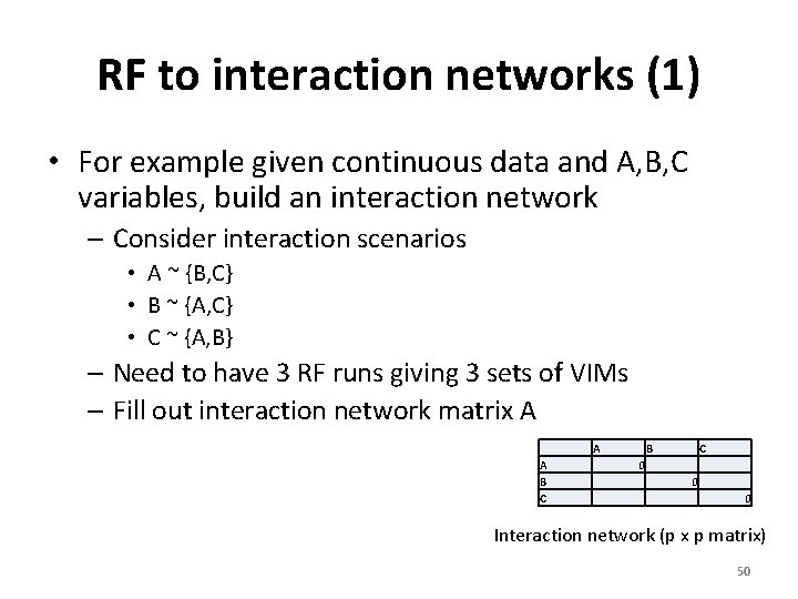 RF to interaction networks (1) • For example given continuous data and A, B,