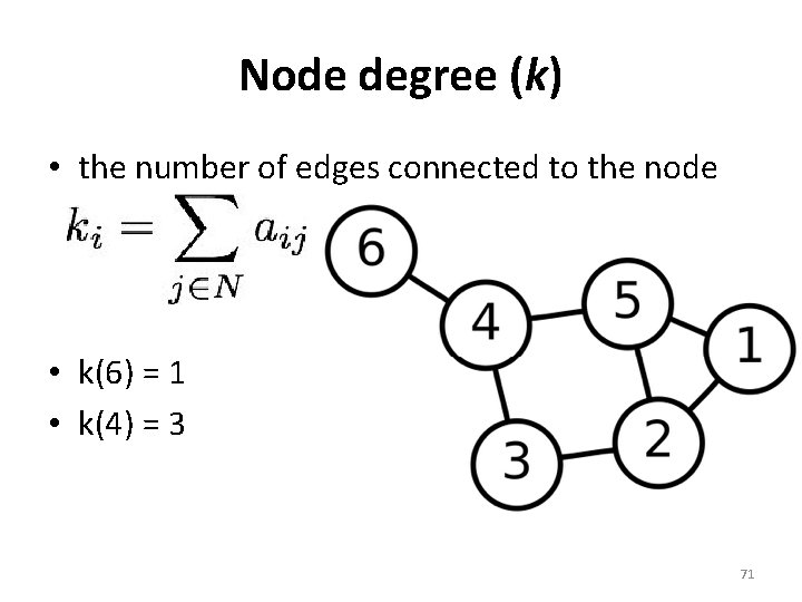 Node degree (k) • the number of edges connected to the node • k(6)