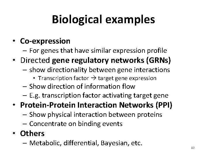Biological examples • Co-expression – For genes that have similar expression profile • Directed