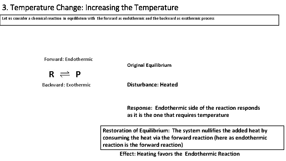 3. Temperature Change: Increasing the Temperature Let us consider a chemical reaction in equilibrium