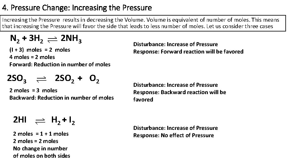 4. Pressure Change: Increasing the Pressure results in decreasing the Volume is equivalent of