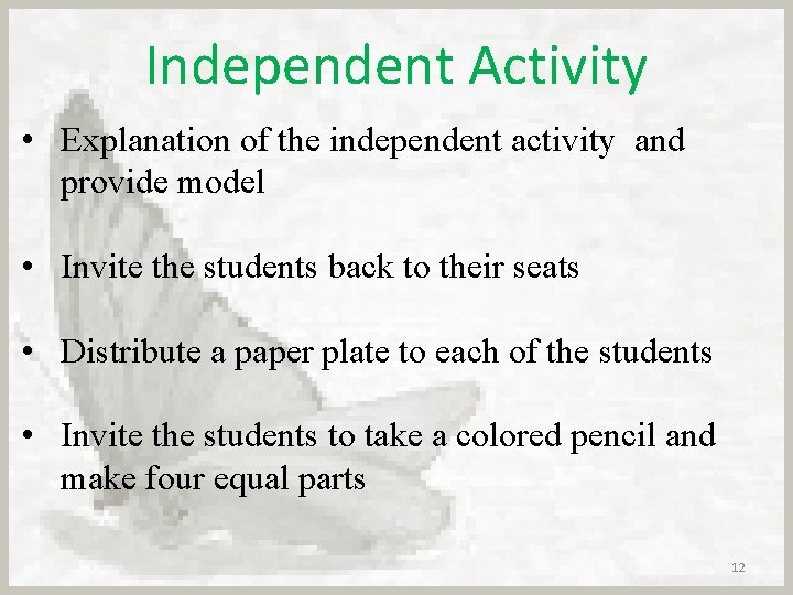 Independent Activity • Explanation of the independent activity and provide model • Invite the